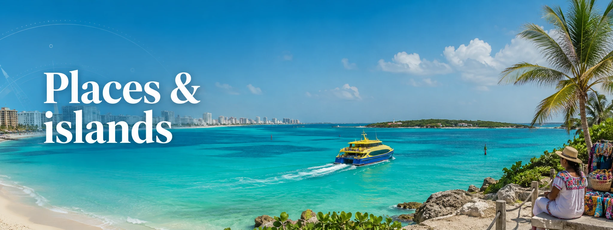 Places & islands — Totally Cancún